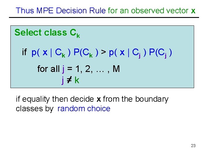 Thus MPE Decision Rule for an observed vector x Select class Ck if p(
