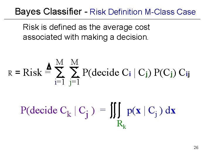 Bayes Classifier - Risk Definition M-Class Case Risk is defined as the average cost