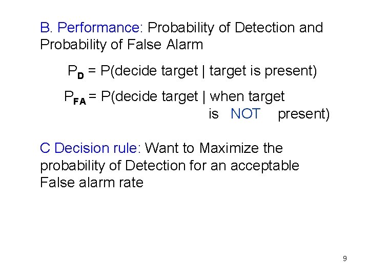 B. Performance: Probability of Detection and Probability of False Alarm PD = P(decide target