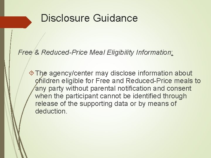 Disclosure Guidance Free & Reduced-Price Meal Eligibility Information: The agency/center may disclose information about