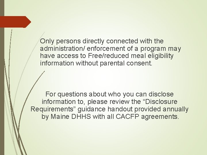 Only persons directly connected with the administration/ enforcement of a program may have access