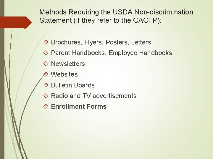 Methods Requiring the USDA Non-discrimination Statement (if they refer to the CACFP): Brochures, Flyers,