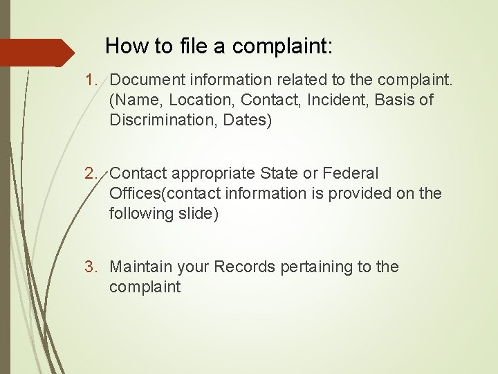 How to file a complaint: 1. Document information related to the complaint. (Name, Location,