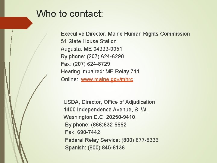 Who to contact: Executive Director, Maine Human Rights Commission 51 State House Station Augusta,