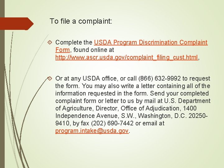 To file a complaint: Complete the USDA Program Discrimination Complaint Form, found online at