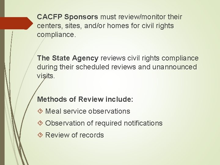 CACFP Sponsors must review/monitor their centers, sites, and/or homes for civil rights compliance. The