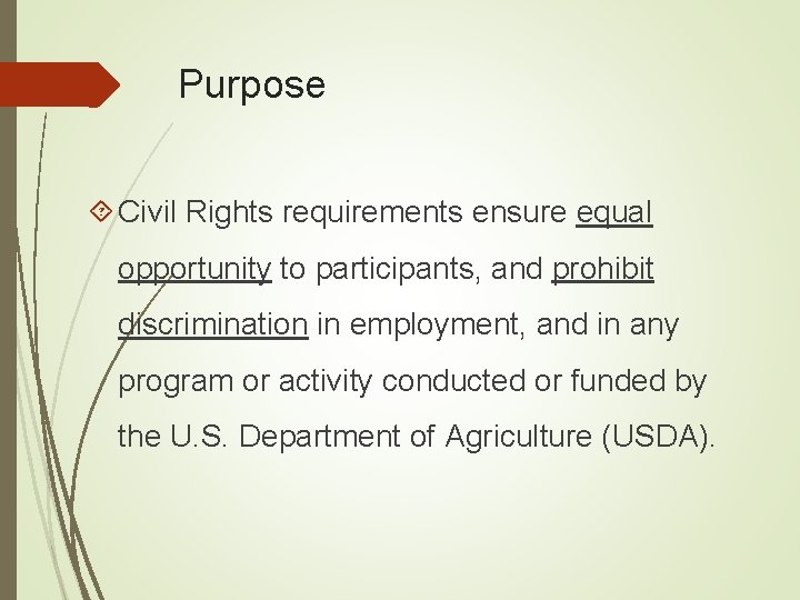 Purpose Civil Rights requirements ensure equal opportunity to participants, and prohibit discrimination in employment,