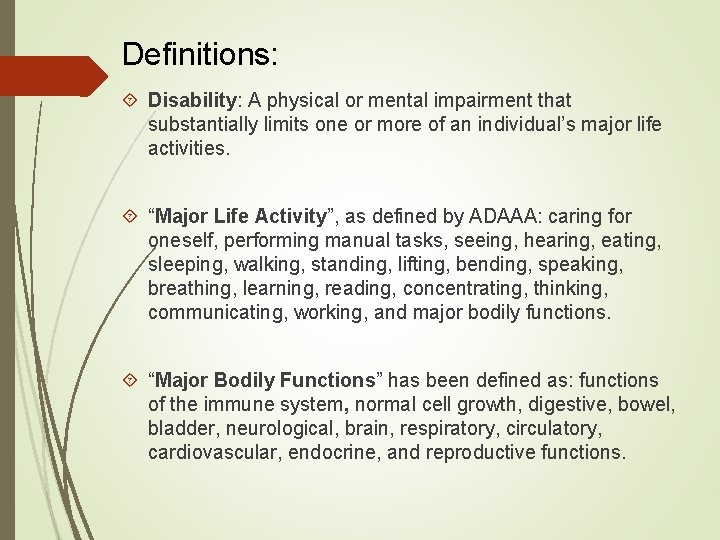 Definitions: Disability: A physical or mental impairment that substantially limits one or more of