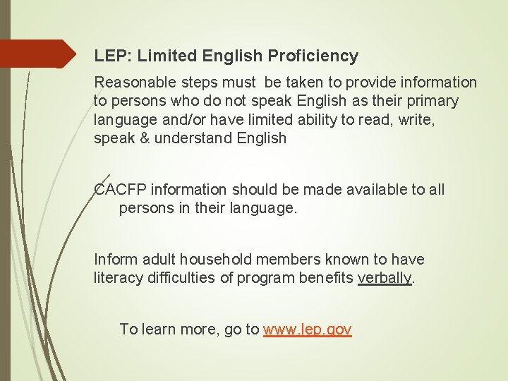 LEP: Limited English Proficiency Reasonable steps must be taken to provide information to persons