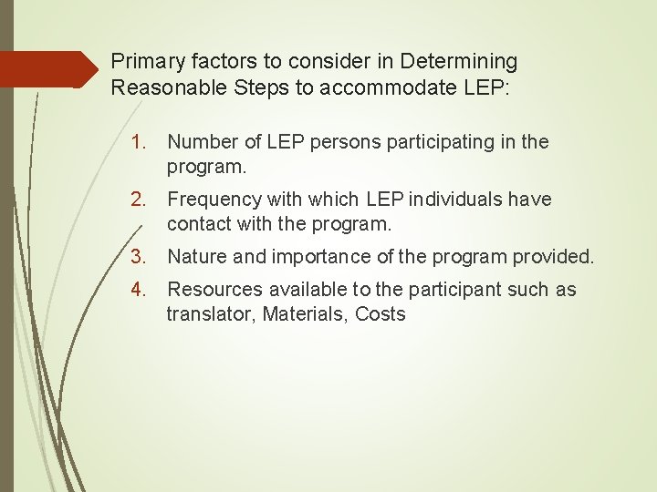 Primary factors to consider in Determining Reasonable Steps to accommodate LEP: 1. Number of