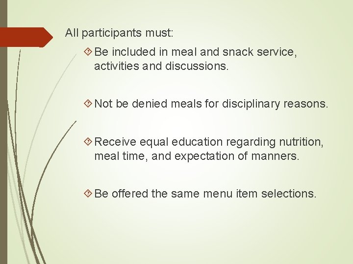 All participants must: Be included in meal and snack service, activities and discussions. Not