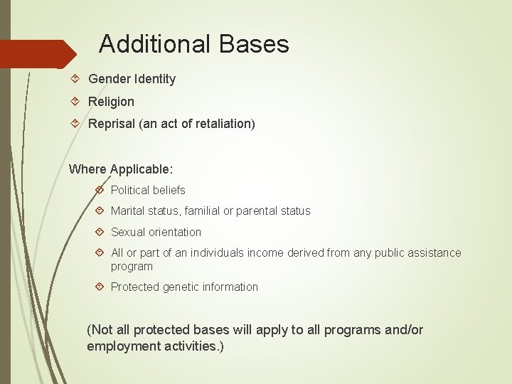 Additional Bases Gender Identity Religion Reprisal (an act of retaliation) Where Applicable: Political beliefs