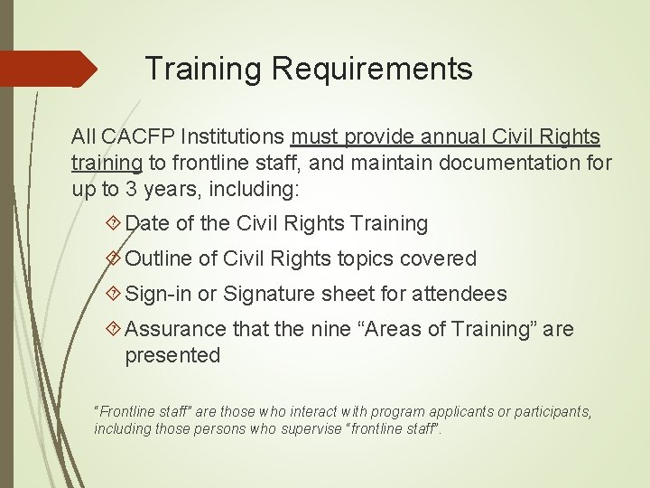 Training Requirements All CACFP Institutions must provide annual Civil Rights training to frontline staff,