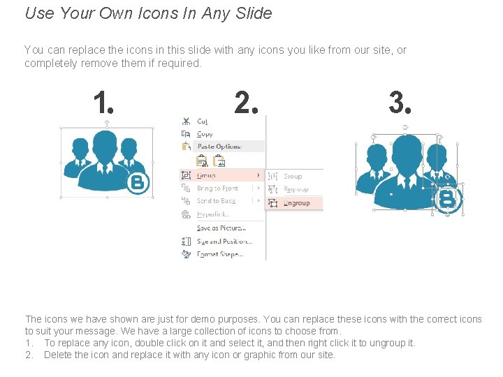 Use Your Own Icons In Any Slide You can replace the icons in this