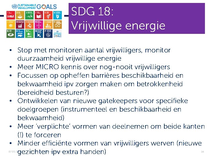 SDG 18: Vrijwillige energie • Stop met monitoren aantal vrijwilligers, monitor duurzaamheid vrijwillige energie
