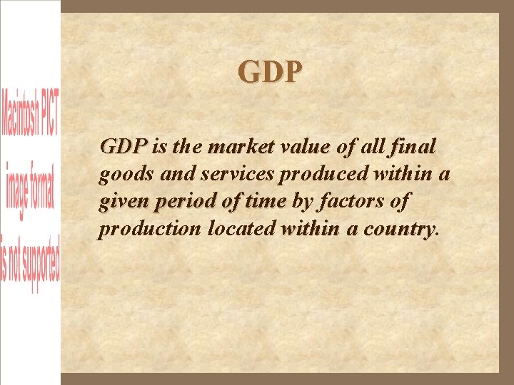 GDP is the market value of all final goods and services produced within a