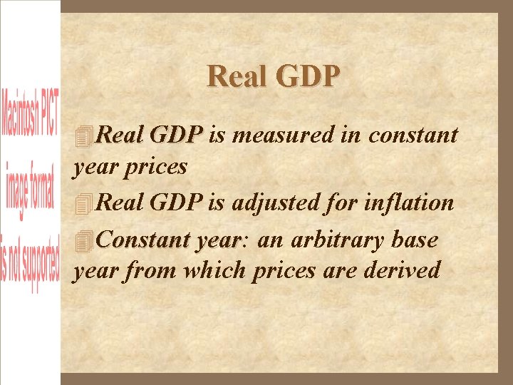 Real GDP is measured in constant year prices Real GDP is adjusted for inflation