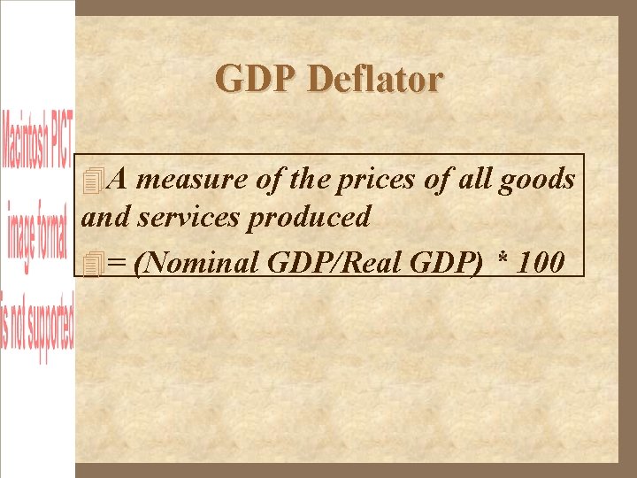 GDP Deflator A measure of the prices of all goods and services produced =