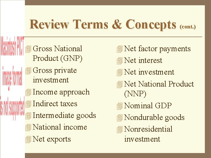 Review Terms & Concepts (cont. ) Gross National Net factor payments Product (GNP) Gross