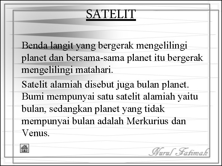 SATELIT Benda langit yang bergerak mengelilingi planet dan bersama-sama planet itu bergerak mengelilingi matahari.