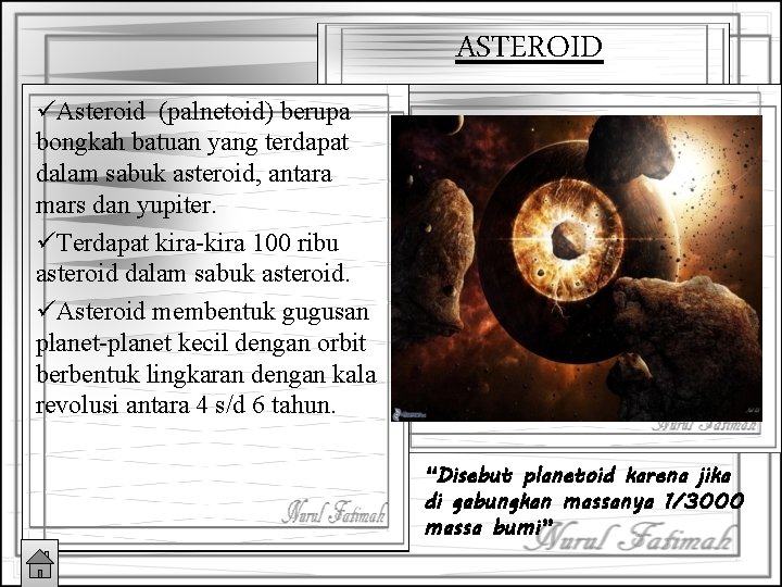 ASTEROID üAsteroid (palnetoid) berupa bongkah batuan yang terdapat dalam sabuk asteroid, antara mars dan