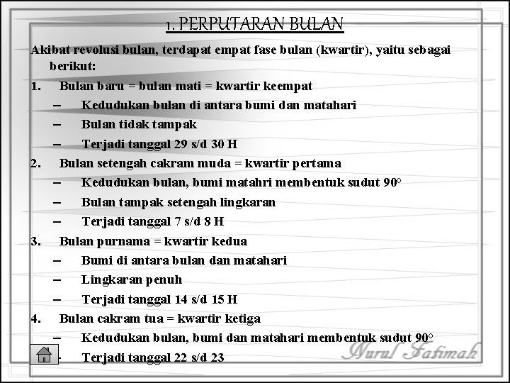 1. PERPUTARAN BULAN Akibat revolusi bulan, terdapat empat fase bulan (kwartir), yaitu sebagai berikut: