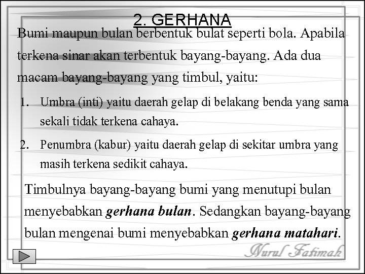 2. GERHANA Bumi maupun bulan berbentuk bulat seperti bola. Apabila terkena sinar akan terbentuk