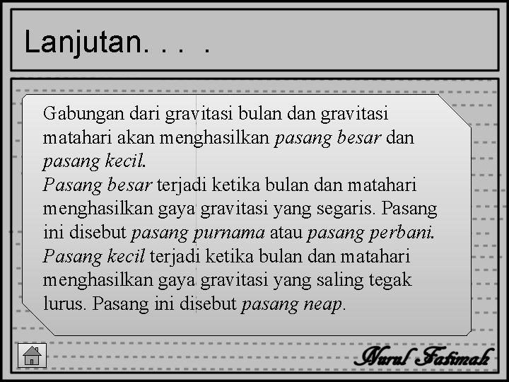 Lanjutan. . Gabungan dari gravitasi bulan dan gravitasi matahari akan menghasilkan pasang besar dan