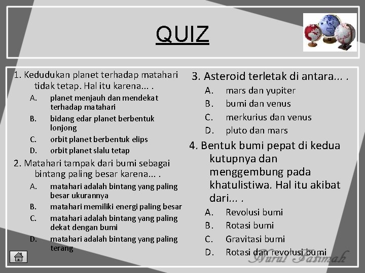 QUIZ 1. Kedudukan planet terhadap matahari tidak tetap. Hal itu karena. . A. B.