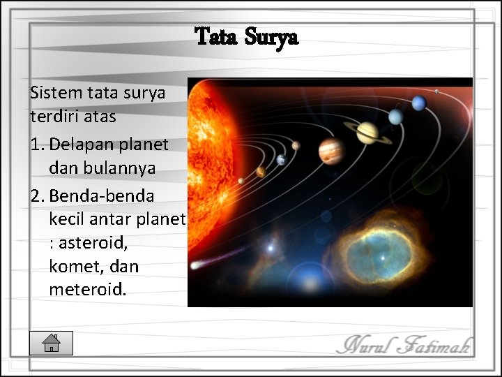 Tata Surya Sistem tata surya terdiri atas 1. Delapan planet dan bulannya 2. Benda-benda