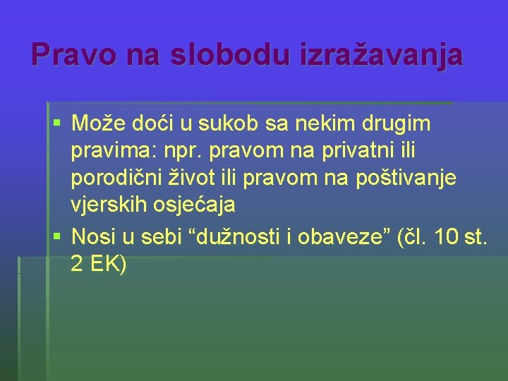 Pravo na slobodu izražavanja § Može doći u sukob sa nekim drugim pravima: npr.