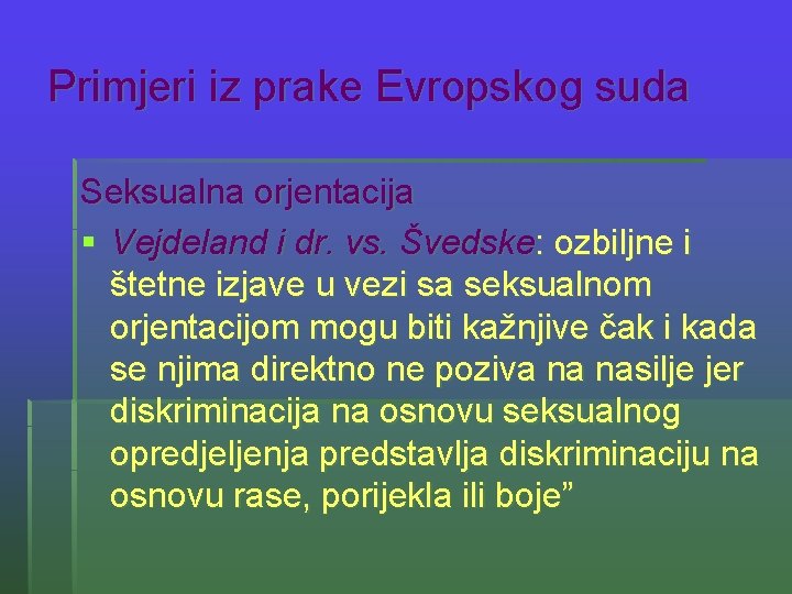 Primjeri iz prake Evropskog suda Seksualna orjentacija § Vejdeland i dr. vs. Švedske: ozbiljne