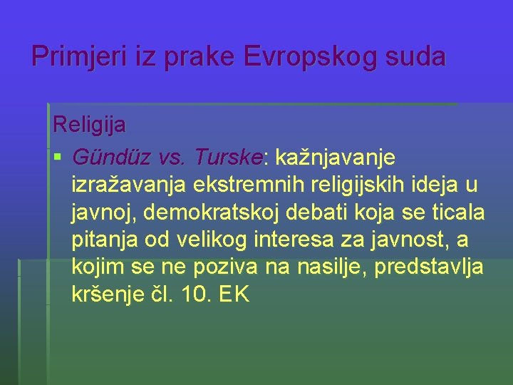 Primjeri iz prake Evropskog suda Religija § Gündüz vs. Turske: kažnjavanje izražavanja ekstremnih religijskih