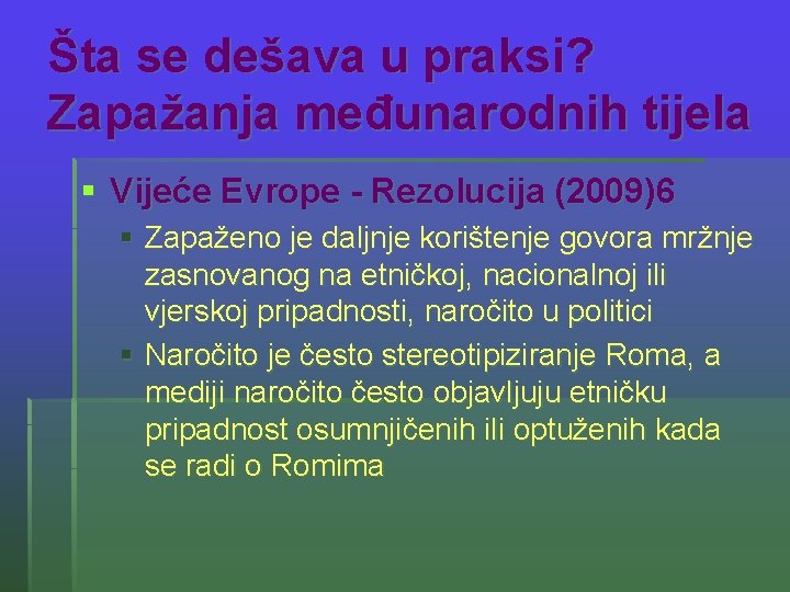 Šta se dešava u praksi? Zapažanja međunarodnih tijela § Vijeće Evrope - Rezolucija (2009)6