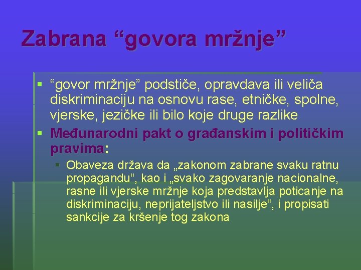 Zabrana “govora mržnje” § “govor mržnje” podstiče, opravdava ili veliča diskriminaciju na osnovu rase,