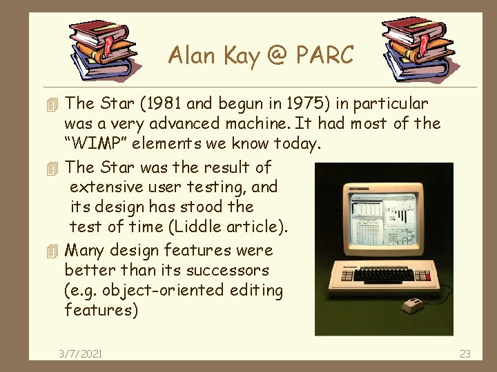 Alan Kay @ PARC 4 The Star (1981 and begun in 1975) in particular