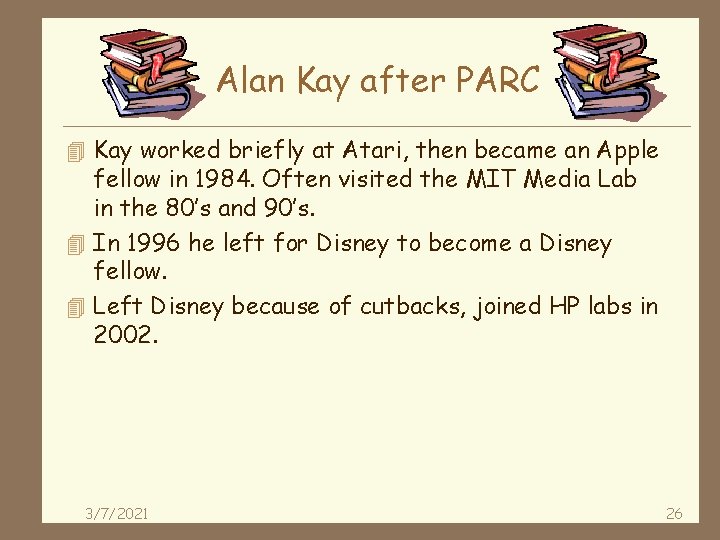 Alan Kay after PARC 4 Kay worked briefly at Atari, then became an Apple