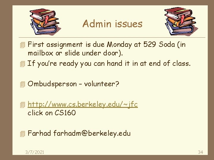 Admin issues 4 First assignment is due Monday at 529 Soda (in mailbox or