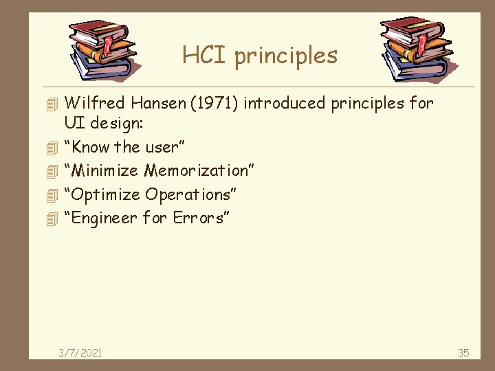 HCI principles 4 Wilfred Hansen (1971) introduced principles for 4 4 UI design: “Know