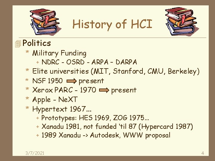 History of HCI 4 Politics * Military Funding + NDRC - OSRD - ARPA