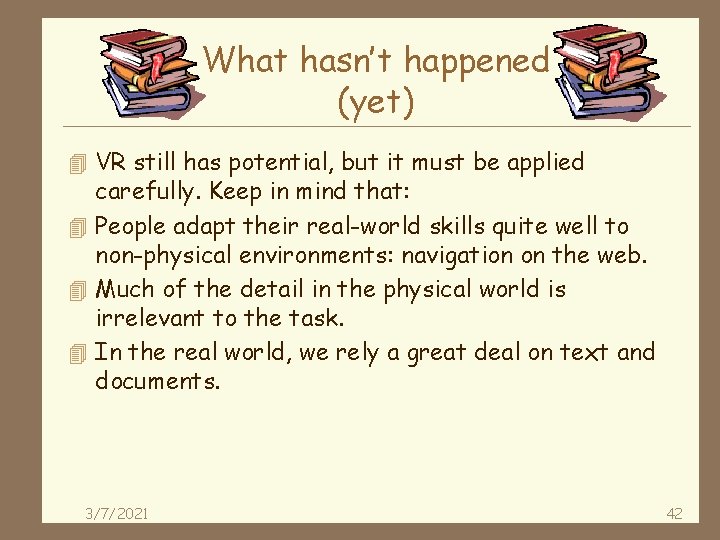 What hasn’t happened (yet) 4 VR still has potential, but it must be applied