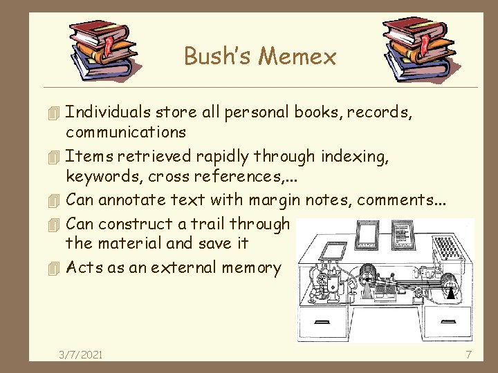 Bush’s Memex 4 Individuals store all personal books, records, 4 4 communications Items retrieved