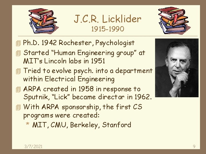 J. C. R. Licklider 1915 -1990 4 Ph. D. 1942 Rochester, Psychologist 4 Started