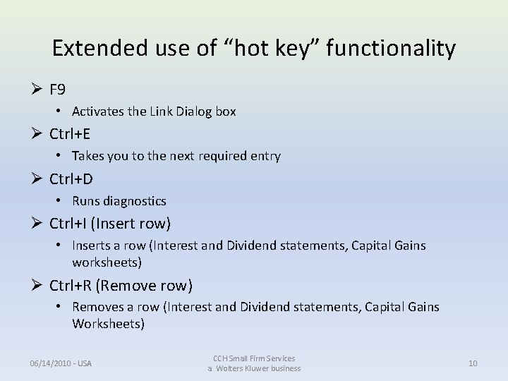 Extended use of “hot key” functionality Ø F 9 • Activates the Link Dialog Extended use of “hot key” functionality Ø F 9 • Activates the Link Dialog