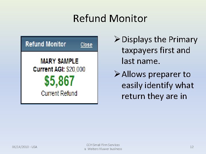 Refund Monitor Ø Displays the Primary taxpayers first and last name. Ø Allows preparer Refund Monitor Ø Displays the Primary taxpayers first and last name. Ø Allows preparer