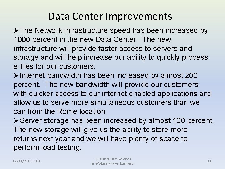 Data Center Improvements ØThe Network infrastructure speed has been increased by 1000 percent in Data Center Improvements ØThe Network infrastructure speed has been increased by 1000 percent in