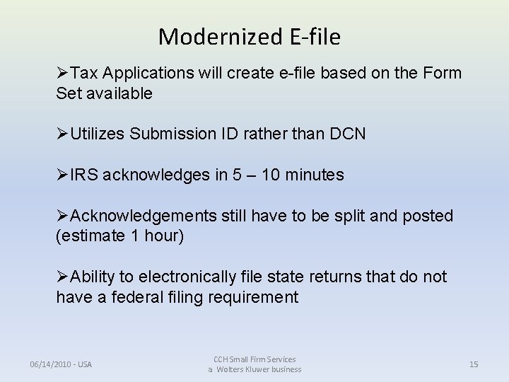 Modernized E-file ØTax Applications will create e-file based on the Form Set available ØUtilizes Modernized E-file ØTax Applications will create e-file based on the Form Set available ØUtilizes