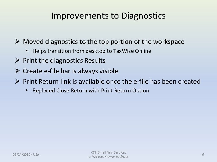 Improvements to Diagnostics Ø Moved diagnostics to the top portion of the workspace • Improvements to Diagnostics Ø Moved diagnostics to the top portion of the workspace •