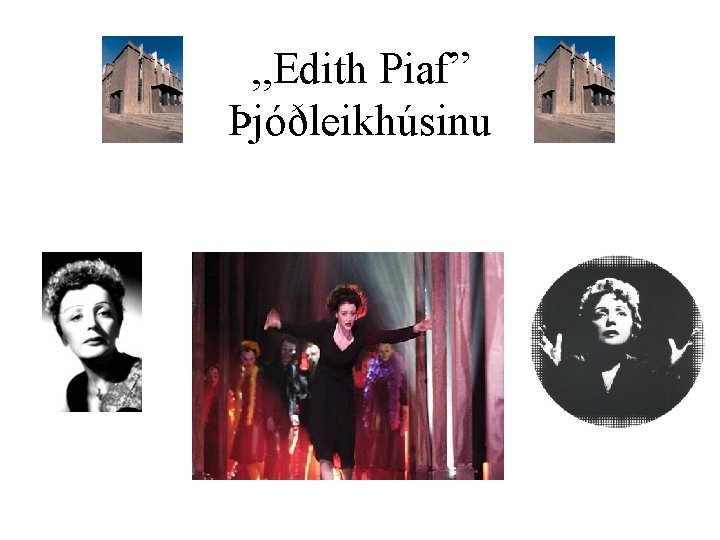 , , Edith Piaf” Þjóðleikhúsinu 