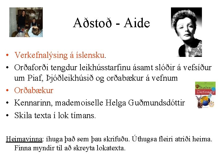 Aðstoð - Aide • Verkefnalýsing á íslensku. • Orðaforði tengdur leikhússtarfinu ásamt slóðir á